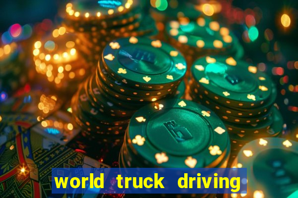 world truck driving simulator dinheiro infinito tudo desbloqueado